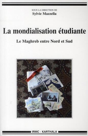 Couverture du livre « La mondialisation étudiante ; le Maghreb entre Nord et Sud » de Sylvie Mazzella aux éditions Karthala