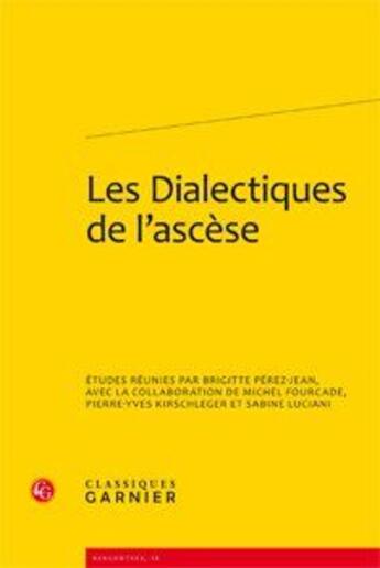 Couverture du livre « Les dialectiques de l'ascèse » de  aux éditions Classiques Garnier