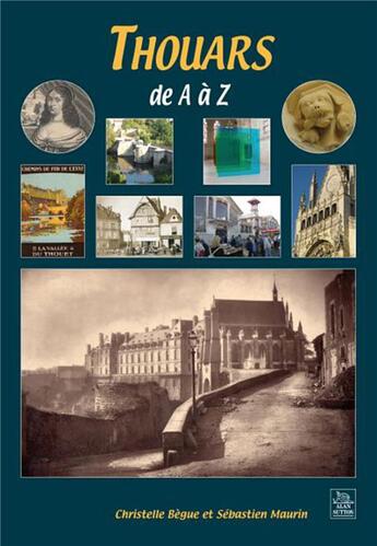 Couverture du livre « Thouars de A à Z » de Christelle Begue et Sebastien Maurin aux éditions Editions Sutton