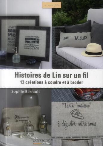 Couverture du livre « Histoires de lin sur un fil ; 13 créations à coudre et à broder » de Sophie Barrault aux éditions Creapassions.com