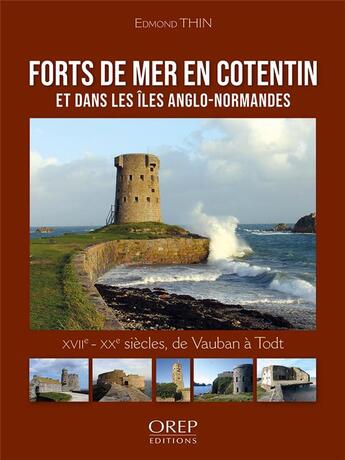 Couverture du livre « Forts de mer en Cotentin et dans les iles anglo-normandes » de Edmond Thin aux éditions Orep