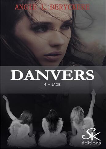 Couverture du livre « Danvers Tome 4 : Jade » de Angie L. Deryckere aux éditions Sharon Kena