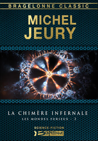 Couverture du livre « Les mondes furieux t.3 ; la chimère infernale » de Michel Jeury aux éditions Bragelonne