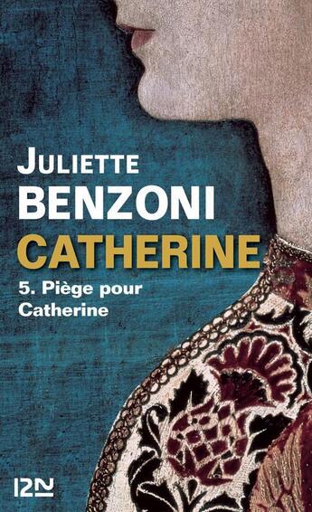 Couverture du livre « Catherine t.5 ; piège pour Catherine » de Juliette Benzoni aux éditions 12-21