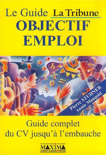 Couverture du livre « Objectif emploi guide complet du CV jusqu'à l'embauche » de Pierre Studner aux éditions Maxima