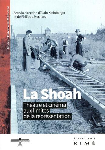 Couverture du livre « La Shoah au cinéma et au théâtre ; les limites de la fiction » de Alain Kleinberger et Philippe Mesnard aux éditions Kime