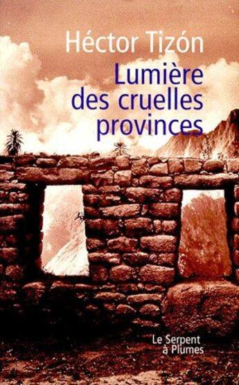 Couverture du livre « Lumière des cruelles provinces » de Tizon H aux éditions Serpent A Plumes