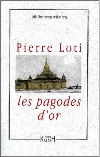 Couverture du livre « Les pagodes d'or » de Pierre Loti aux éditions Kailash