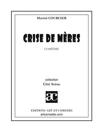 Couverture du livre « Crise de mère » de Courcier Martial aux éditions Art Et Comedie