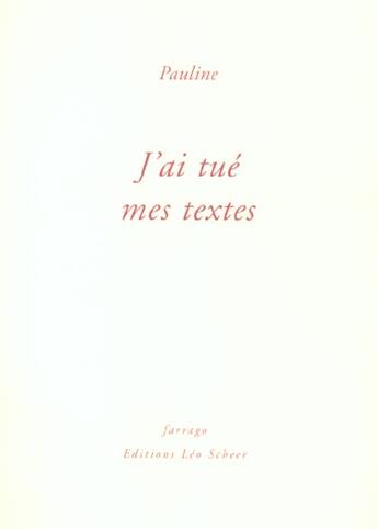 Couverture du livre « J'ai tue mes textes » de Pauline aux éditions Farrago