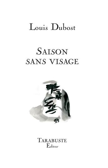 Couverture du livre « SAISON SANS VISAGE - Louis Dubost » de Louis Dubost aux éditions Tarabuste