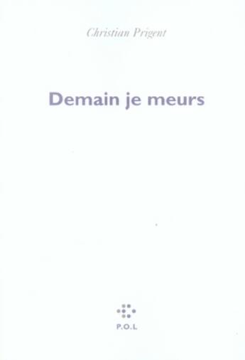 Couverture du livre « Demain je meurs » de Christian Prigent aux éditions P.o.l