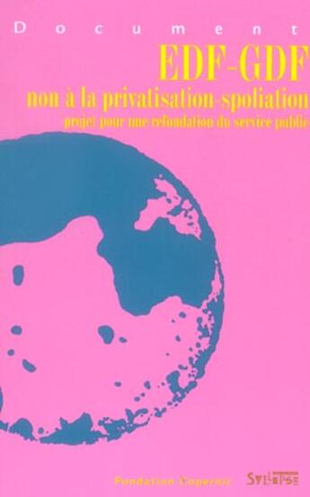 Couverture du livre « Edf-gdf, non a la privatisation-spoliation - projet pour une refondation du service public et docume » de Moulin Jean-Marcel aux éditions Syllepse