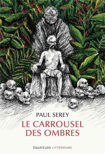 Couverture du livre « Le carroussel des ombres » de Serey Paul aux éditions Des Equateurs