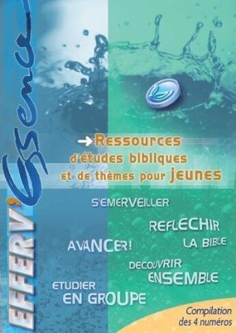 Couverture du livre « Efferv'essence : ressources d'etudes bibliques de themes pour jeunes » de Kathy Lee aux éditions Ligue Pour La Lecture De La Bible