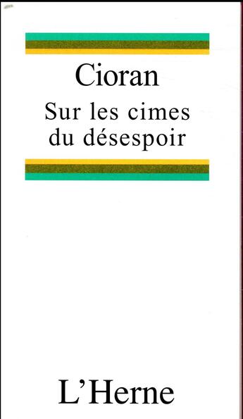 Couverture du livre « Sur les cimes du désespoir » de Emil Cioran aux éditions L'herne