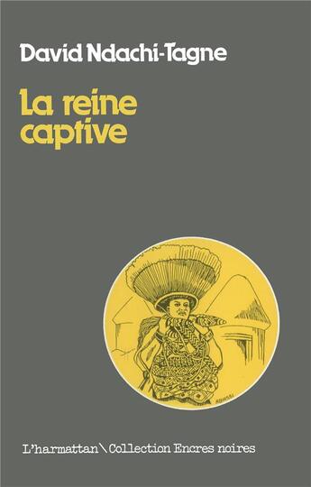 Couverture du livre « La reine captive » de David Ndachi Tagne aux éditions L'harmattan