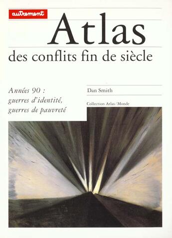 Couverture du livre « Atlas Des Conflits De La Fin Du Siecle » de Dan Smith aux éditions Autrement