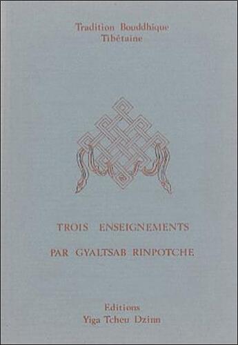 Couverture du livre « Trois enseignements par gyaltsab rinpotche » de Gyaltsab Rimpoche aux éditions Marpa