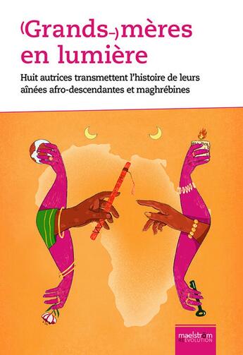 Couverture du livre « (Grands-)mères en lumière : Huit autrices transmettent l'histoire de leurs ainées afro-descendantes et maghrébines » de Uwamahoro Mugeni aux éditions Maelstrom