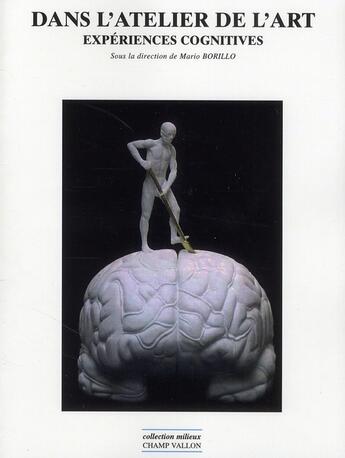 Couverture du livre « Dans l'atelier de l'art ; expériences cognitives » de Collectif/Borillo aux éditions Champ Vallon