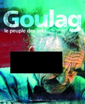 Couverture du livre « Goulag : le peuple des zeks » de Delecraz et Obrecht aux éditions Infolio