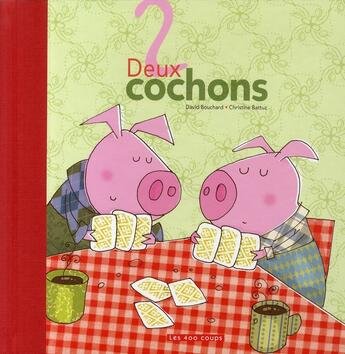 Couverture du livre « Deux cochons » de Bouchard/Battuz aux éditions 400 Coups