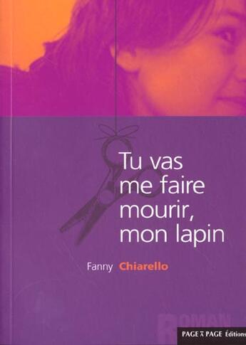 Couverture du livre « Tu Vas Me Faire Mourir Mon Lapin » de Fanny Chiarello aux éditions Page A Page Orleans