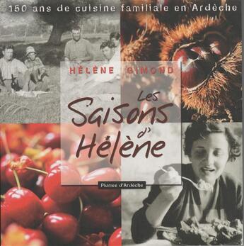 Couverture du livre « Les saisons d'Hélène ; 150 ans de cuisine familiale en Ardèche » de Hélène Gimond aux éditions Plumes D'ardeche