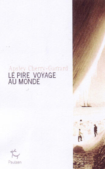 Couverture du livre « Le pire voyage au monde » de Apsley Cherry-Garrard aux éditions Paulsen