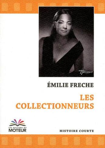 Couverture du livre « Les collectionneurs » de Emilie Frèche aux éditions Du Moteur