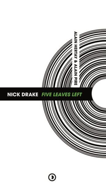 Couverture du livre « Nick Drake ; five leaves left » de Alain Pire et Alain Hertay aux éditions Densite