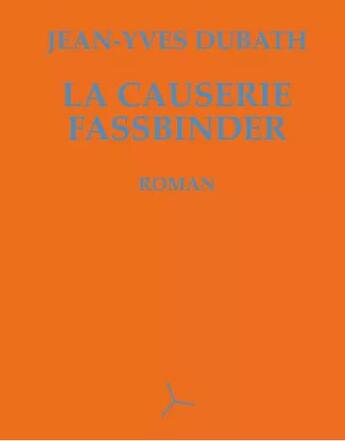 Couverture du livre « La causerie fassbinder » de J.-Y. Dubath aux éditions Helice Helas