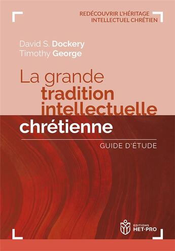 Couverture du livre « La grande tradition intellectuelle chrétienne : Guide d'étude » de Dockery/George aux éditions Het Pro