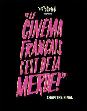 Couverture du livre « Le cinéma français, c'est de la merde t.3 ; chapitre final » de  aux éditions Distorsion