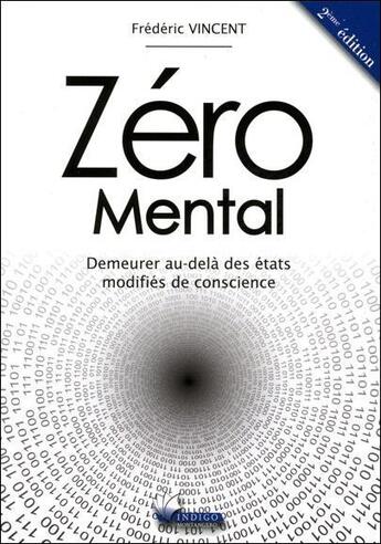 Couverture du livre « Zéro mental ; demeurer au-delà des états modifiés de conscience » de Frederic Vincent aux éditions Indigo Montangero