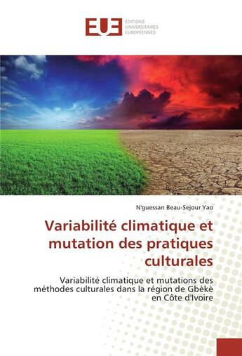 Couverture du livre « Variabilite climatique et mutation des pratiques culturales » de Beau-Sejour N. aux éditions Editions Universitaires Europeennes