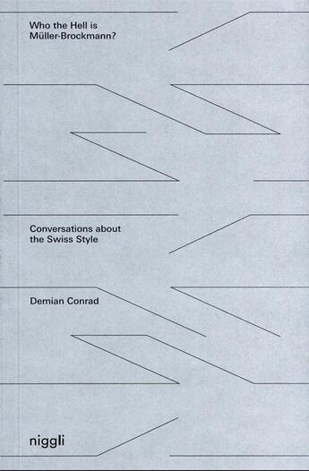 Couverture du livre « Who the hell is Müller-Brockmann? conversations about the Swiss style » de Demian Conrad aux éditions Niggli