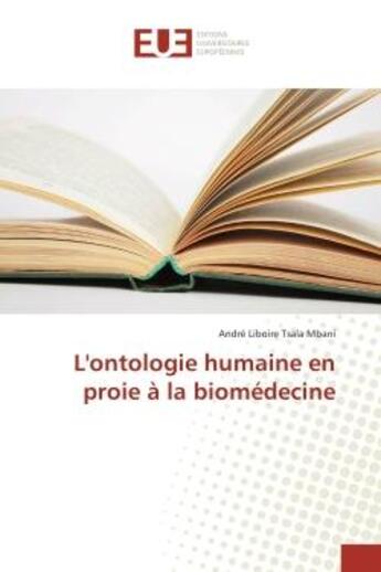 Couverture du livre « L'ontologie humaine en proie A la biomedecine » de André Mbani aux éditions Editions Universitaires Europeennes