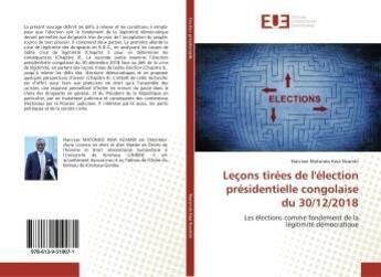 Couverture du livre « Leçons tirées de l'élection présidentielle congolaise du 30/12/2018 : Les élections comme fondement de la légitimité démocratique » de  aux éditions Editions Universitaires Europeennes