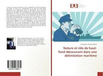 Couverture du livre « Nature et role de haut-fond decouvrant dans une delimitation maritime » de Houseini Bawa S. aux éditions Editions Universitaires Europeennes