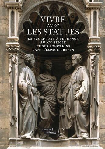 Couverture du livre « Vivre avec les statues ; la sculpture à Florence au XVe siècle et ses fonctions dans l'espace urbain » de  aux éditions Officina