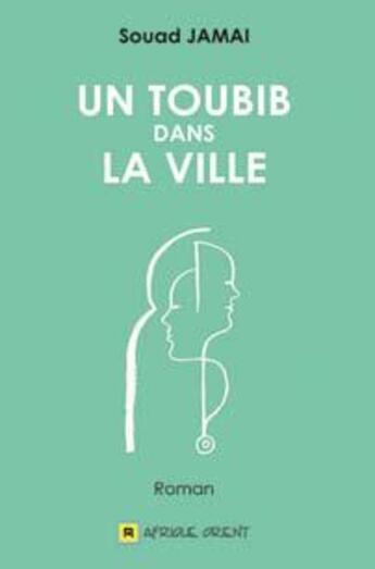 Couverture du livre « Un toubib dans la ville » de Souad Jamai aux éditions Afrique Orient