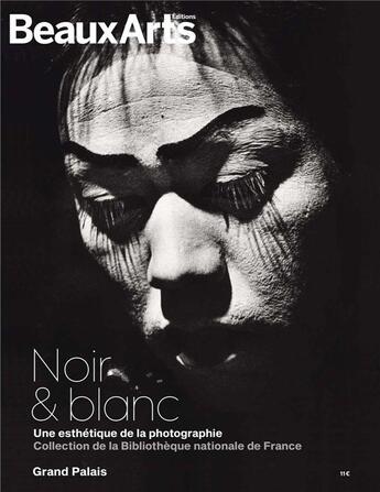 Couverture du livre « Noir & blanc : une esthétique de la photographie ; collections de la Bibliothèque nationale de France » de  aux éditions Beaux Arts Editions