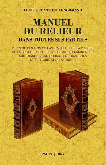 Couverture du livre « Manuel du relieur dans toutes ses parties » de Louis Sebastien Lenormand aux éditions Maxtor