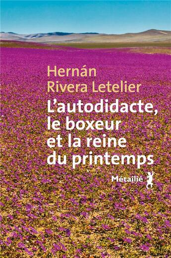 Couverture du livre « L'autodidacte, le boxeur et la reine du printemps » de Hernan Rivera Letelier aux éditions Metailie