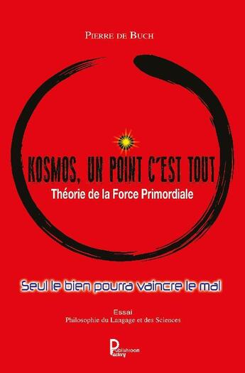 Couverture du livre « Kosmos, un point c'est tout » de Pierre De Buch aux éditions Publishroom Factory