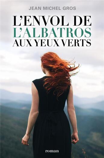 Couverture du livre « L'envol de l'albatros aux yeux verts » de Jean Michel Gros aux éditions Librinova