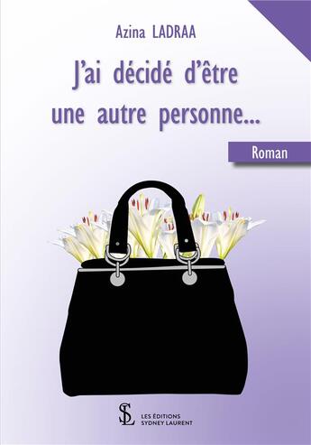 Couverture du livre « J ai decide d etre une autre personne » de Ladraa Azina aux éditions Sydney Laurent