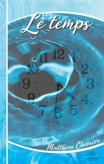 Couverture du livre « Le temps » de Matthieu Chevrier aux éditions Le Lys Bleu